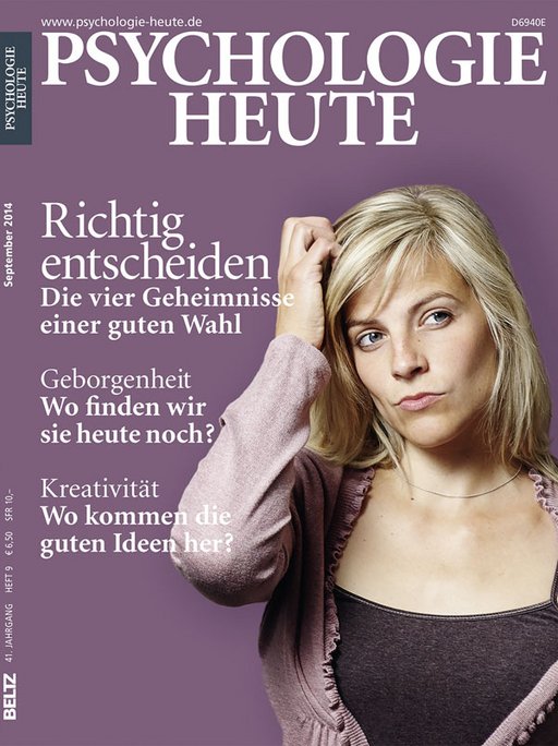 Psychologie Heute 9/2014: Richtig entscheiden