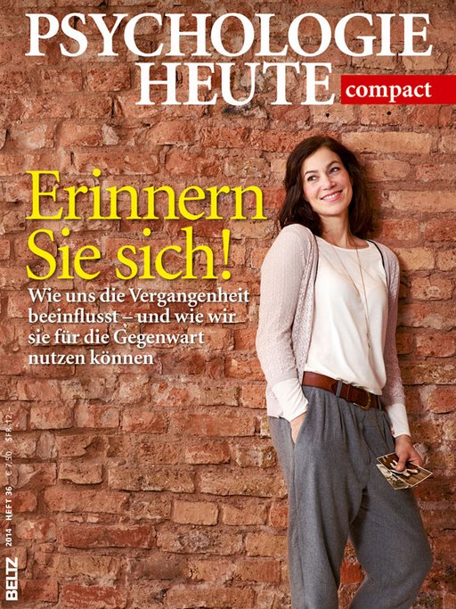 Psychologie Heute Compact 36: Erinnern Sie sich!