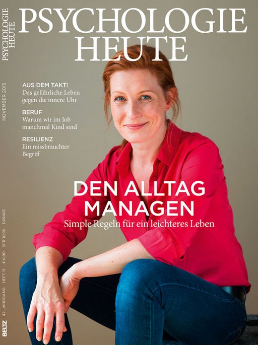 Psychologie Heute 11/2015: Den Alltag managen