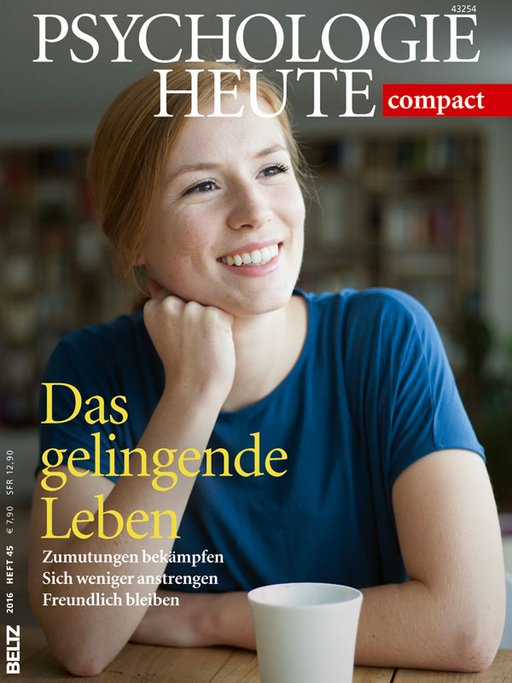 Psychologie Heute Compact 45: Das gelingende Leben