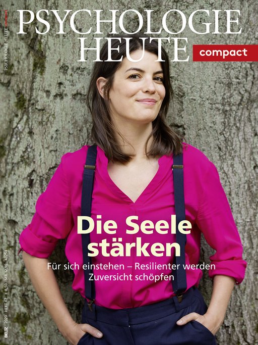 Psychologie Heute Compact 62: Die Seele stärken