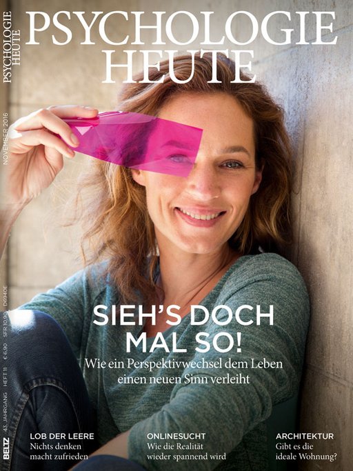 Psychologie Heute 11/2016: Sieh's doch mal so!