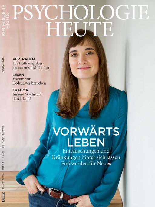 Psychologie Heute 3/2015: Vorwärts Leben