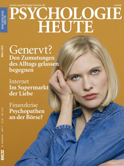 Psychologie Heute 3/2012: Genervt?