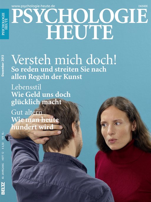 Psychologie Heute 12/2013: Versteh mich doch!