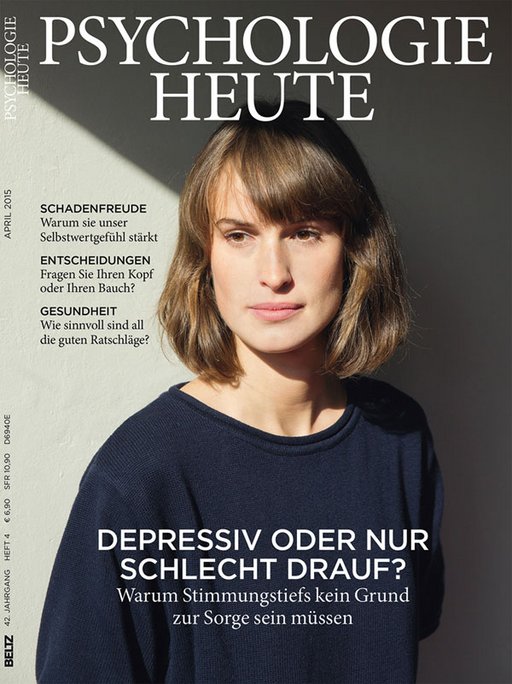 Psychologie Heute 4/2015: Depressiv oder nur schlecht drauf?