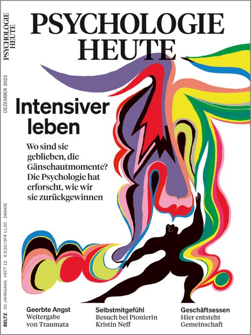 Psychologie Heute 12/2023: Intensiver leben