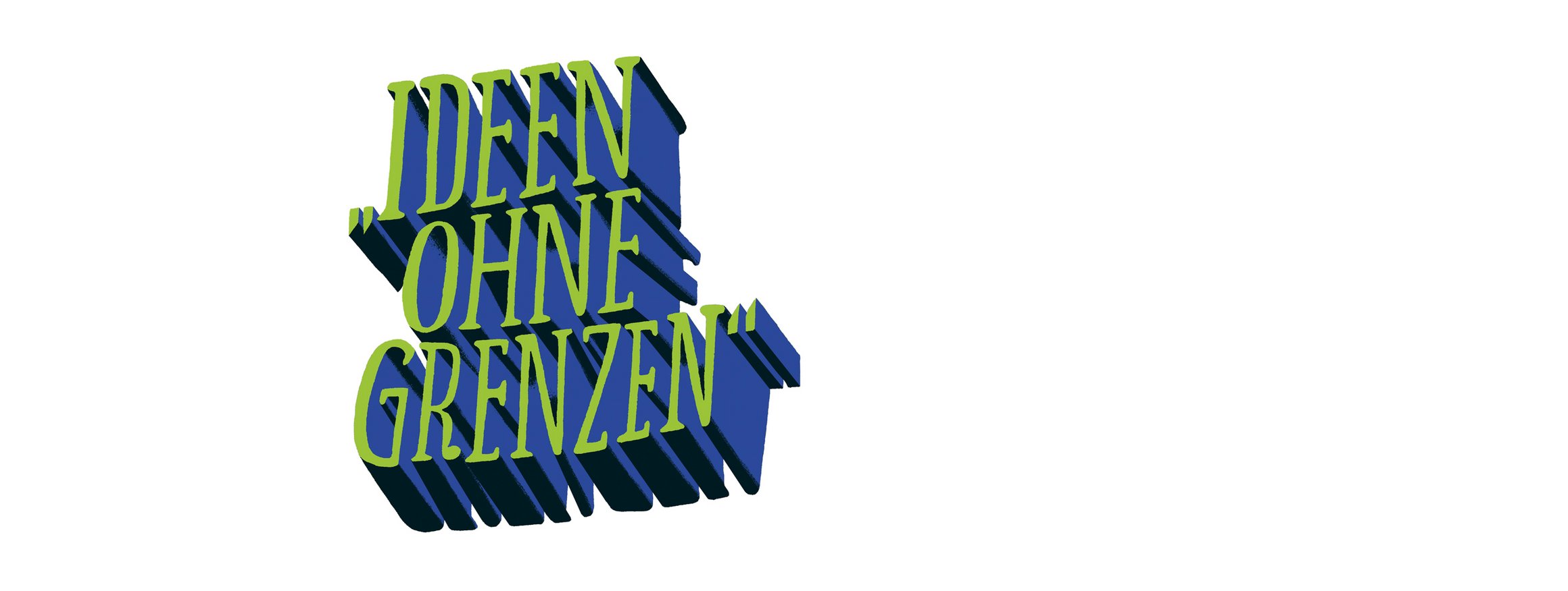 Ein Schriftzug in Großbuchstaben "Ideen ohne Grenzen"