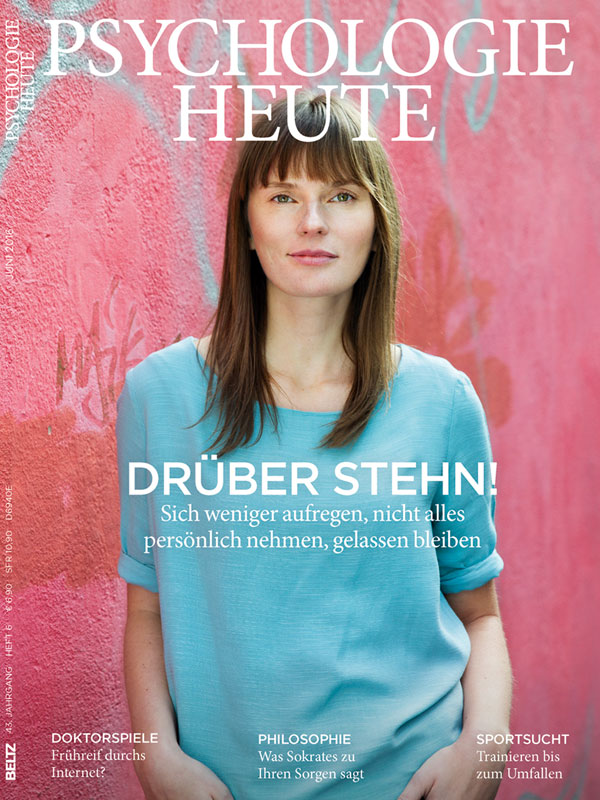 Psychologie Heute 6/2016: Drüber stehn!