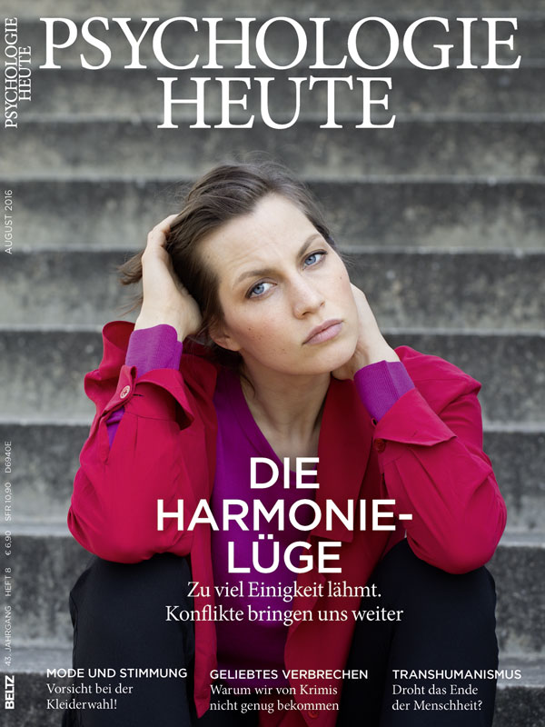 Psychologie Heute 8/2016: Die Harmonie-Lüge